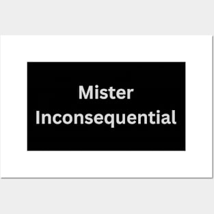 Mister Inconsequential (light text) Posters and Art